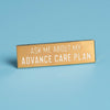 "Ask me about my Advance Care Plan" Enamel Pin